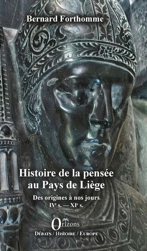 Histoire de la pensée au Pays de Liège. Des origines à nos jours : IVe s. - XIe s.
