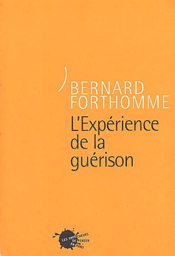 Bernard Forthomme - L'Experience De La Guerison.