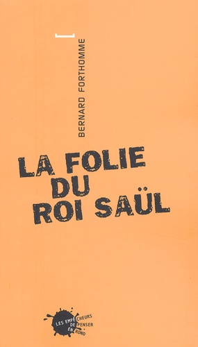 Bernard Forthomme - La Folie Du Roi Saul.