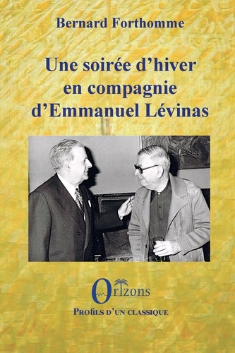 Bernard Forthomme - Une soirée d'hiver en compagnie d'Emmanuel Lévinas.