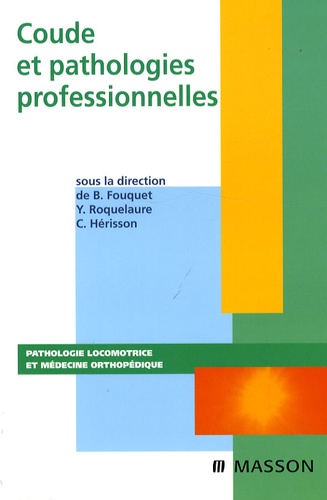 Bernard Fouquet et Yves Roquelaure - Coude et pathologies professionnelles.