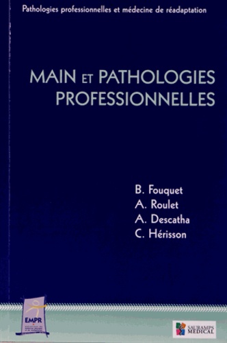 Bernard Fouquet et Agnès Roulet - Main et pathologies professionnelles.