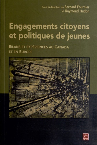 Bernard Fournier et Raymond Hudon - Engagements citoyens et politiques de jeunes - Bilans et expériences au Canada et en Europe.