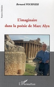 Bernard Fournier - L'imaginaire dans la poésie de Marc Alyn: les grands infinis.