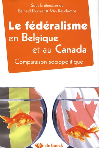 Bernard Fournier - Le fédéralisme en Belgique et au Canada - Comparaison sociopolitique.
