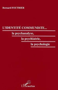 L'identité communiste, la psychanalyse, la psychiatrie, la psychologie