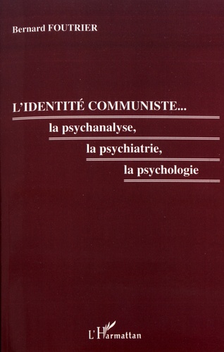 L'identité communiste... la psychanalyse, la psychiatrie, la psychologie