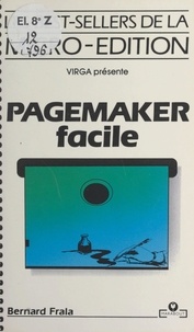 Bernard Frala - PageMaker facile.