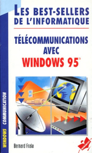 Bernard Frala - Telecommunications Avec Windows 95.