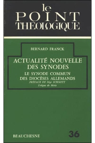 Bernard Franck - Actualite Nouvelle Des Synodes. Le Synode Commun Des Dioceses Allemands (1971-1975).