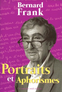 Bernard Franck - Portraits Et Aphorismes.