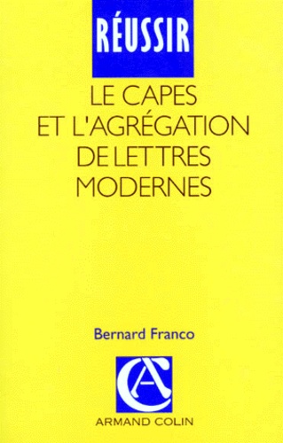 Bernard Franco - Reussir Le Capes Et L' Agregation De Lettres Modernes. 2eme Edition.