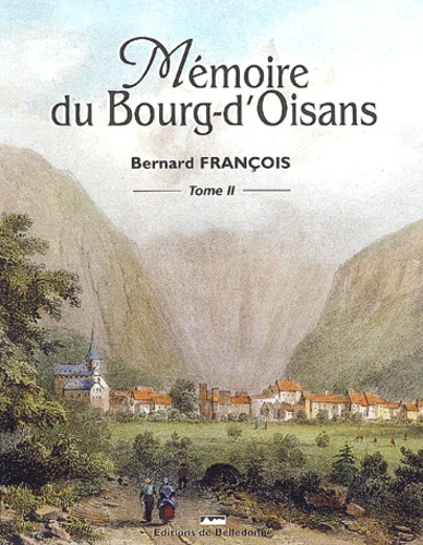 Bernard François - Memoire Du Bourg-D'Oisans. Tome 2.