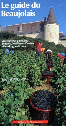 Bernard Frangin - Le Guide Du Beaujolais.