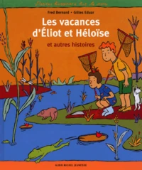 Les Vacances D'Eliot Et Heloise Et Autres Histoires
