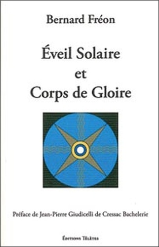 Bernard Fréon - Eveil Solaire et Corps de Gloire.