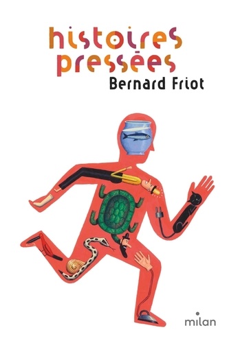 Bernard Friot - Histoires pressées  : Histoires pressées.
