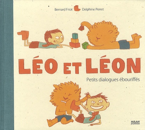 Bernard Friot et Delphine Perret - Léo et Léon - Petits dialogues ébouriffés.