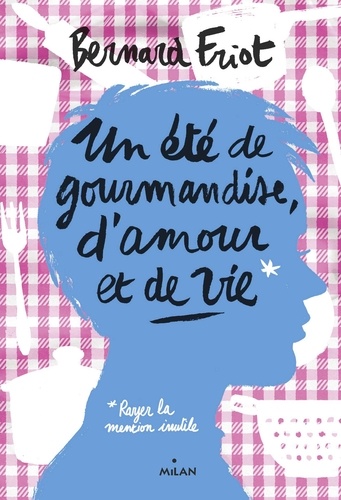 Bernard Friot - Les romans ateliers, Tome 02 - Un été de gourmandise, d'amour et de vie.