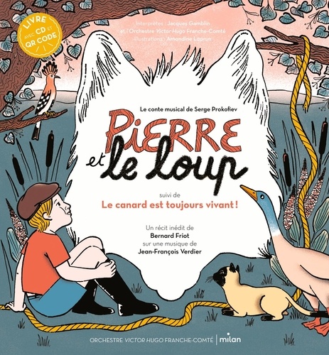Bernard Friot et Amandine Laprun - Pierre et le Loup - Suivi de Le Canard est toujours vivant !. 1 CD audio