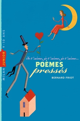 Bernard Friot - Poèmes pressés - Je t'aime, je t'aime, je t'aime....