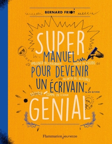 Bernard Friot - Super manuel pour devenir un écrivain génial.