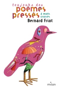 Bernard Friot et Martin Jarrie - Toujours des poèmes pressés - A mots croisés.