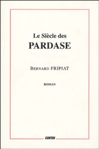 Bernard Fripiat - Le siècle des Pardase.