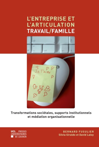 L'entreprise et l'articulation travail/famille. Transformations sociétales, supports institutionnels et médiatisation organisationnelle