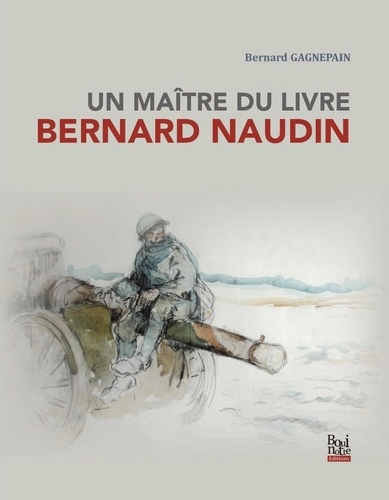 Bernard Gagnepain - Un maître du Livre, Bernard Naudin.