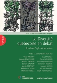 Bernard Gagnon - La diversite quebecoise en debat : bouchard, taylor et les autres.