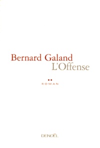 Bernard Galand - L'offense.