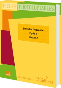 Bernard Gallent et Pierre Stinville - Jeux d'orthographe Cycle 3 Niveau 2 - Fiches photocopiables.
