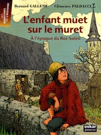 Bernard Gallent - L'enfant muet sur le muret - A l'époque du Roi-Soleil.