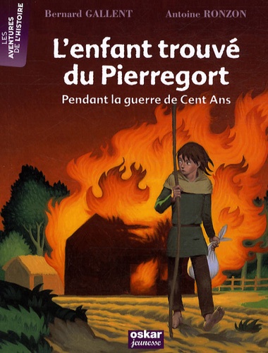Bernard Gallent - L'enfant trouvé du Pierregort - Pendant la guerre de Cent Ans.