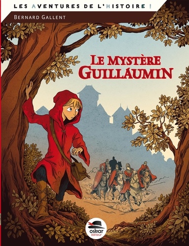 Bernard Gallent - Le mystère Guillaumin - Au Moyen Age, en 1247, à Lantilly, en duché de Bourgogne.
