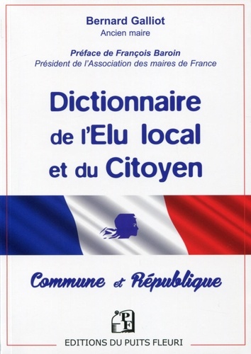 Bernard Galliot - Dictionnaire de l'élu local et du citoyen - Commune & République.