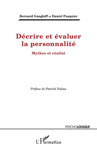 Bernard Gangloff et Daniel Pasquier - Décrire et évaluer la personnalité - Mythes et réalité.