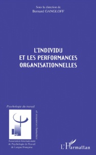 Bernard Gangloff - L'Individu Et Les Performances Organisationnelles.