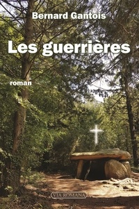 Bernard Gantois - Les guerrières.