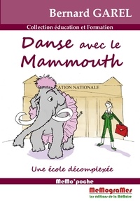 Bernard Garel - Danse avec le mammouth - Une école décomplexée.