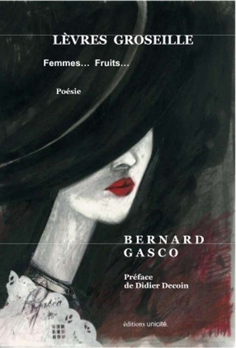 Bernard Gasco - Lèvres groseille - Femmes... Fruits....