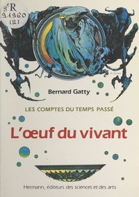 Bernard Gatty et Marc Taraskoff - Les comptes du temps passé (2) - L'œuf du vivant.