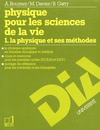 Bernard Gatty et Alain Bouyssy - Physique Pour Les Sciences De La Vie. Tome 1, La Physique Et Ses Methodes.