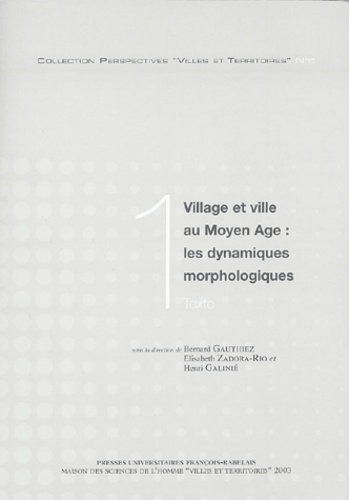 Bernard Gauthiez et Elisabeth Zadora-Rio - Village et ville au Moyen Age : les dynamiques morphologiques en 2 volumes : Tome 1, Textes ; Tome 2, Plans.