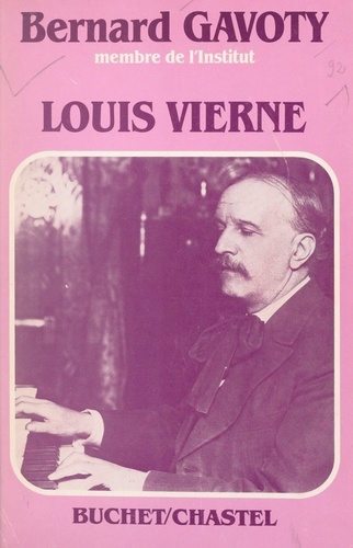 Louis Vierne. La vie et l'œuvre