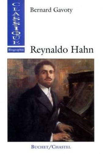 Bernard Gavoty - Reynaldo Hahn - Le musicien de la Belle Epoque.