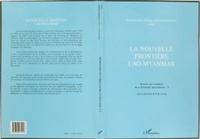 Bernard Gay - Histoire des frontières de la péninsule indochinoise Tome 3 - La nouvelle frontière Lao-Myanmar.