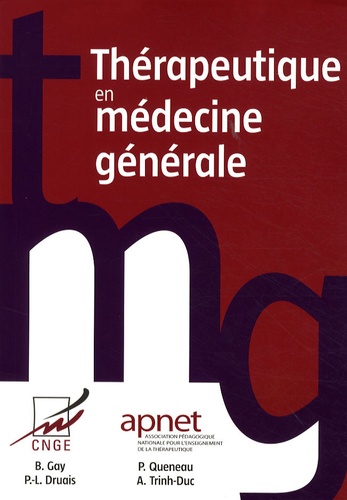 Bernard Gay et Pierre-Louis Druais - Thérapeutique en médecine générale.