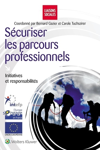 Bernard Gazier et Carole Tuchszirer - Sécuriser les parcours professionnels - Initiatives et responsabilités.